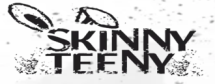 TM "SKINNY TEENY"